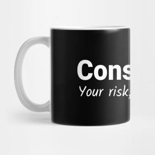 Consultant - Your Risk My Fortune - White Mug